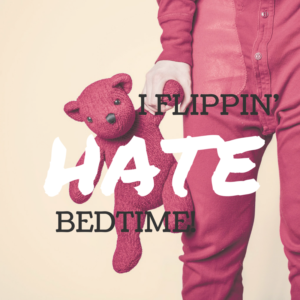 hate bedtime